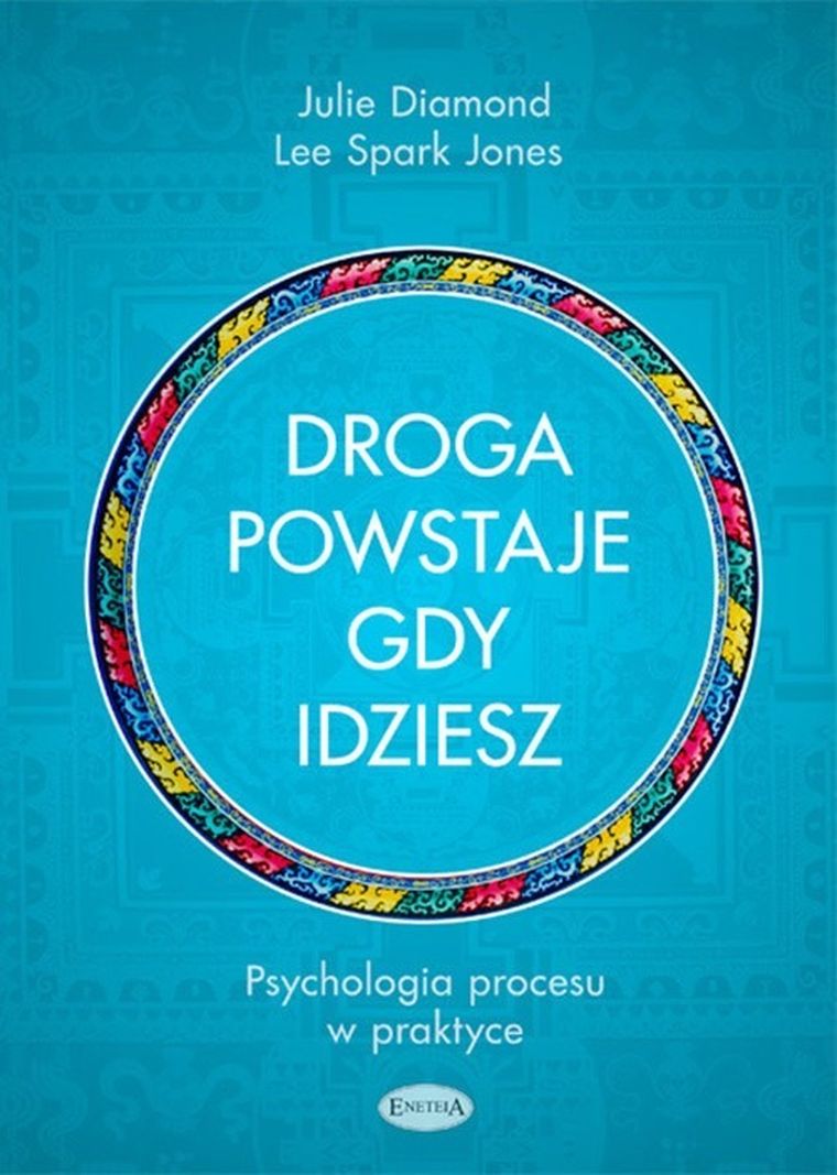 Droga powstaje, gdy idziesz. Psychologia procesu