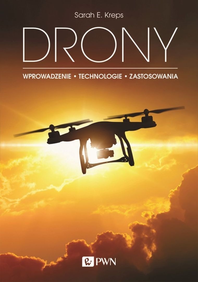 Drony. Wprowadzenie, technologie, zastosowania