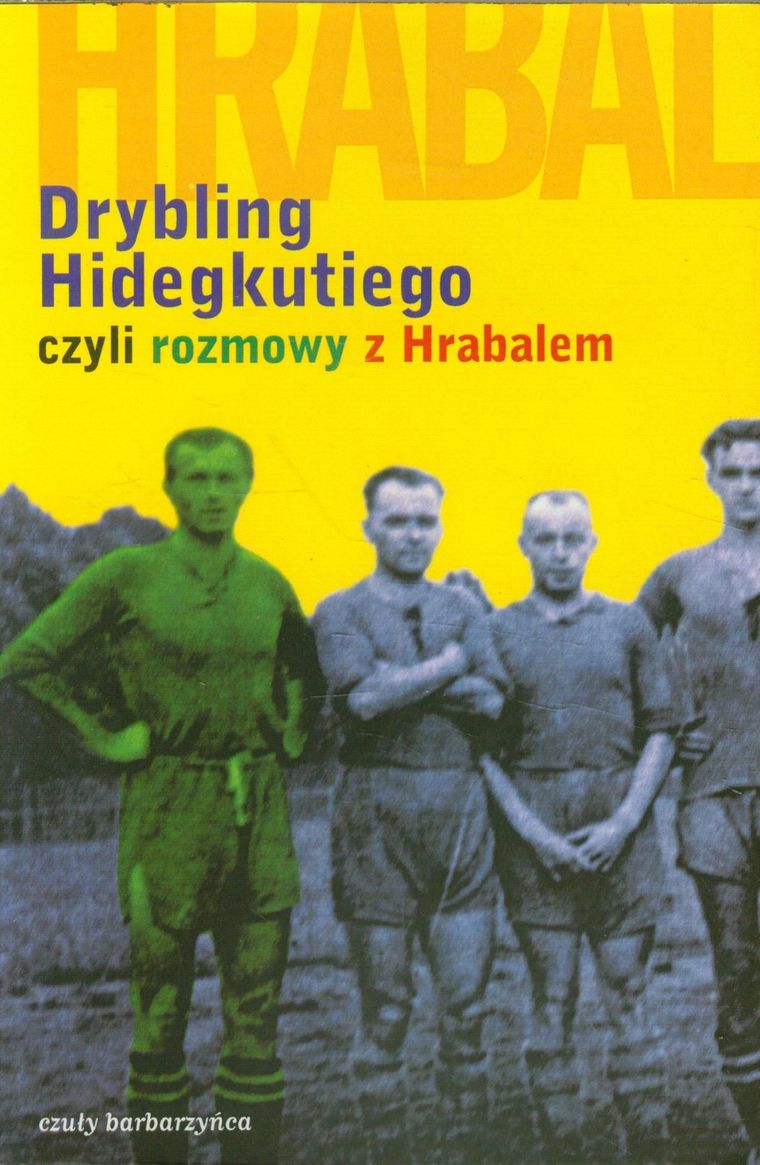 Drybling Hidegkutiego czyli rozmowy z Hrabalem
