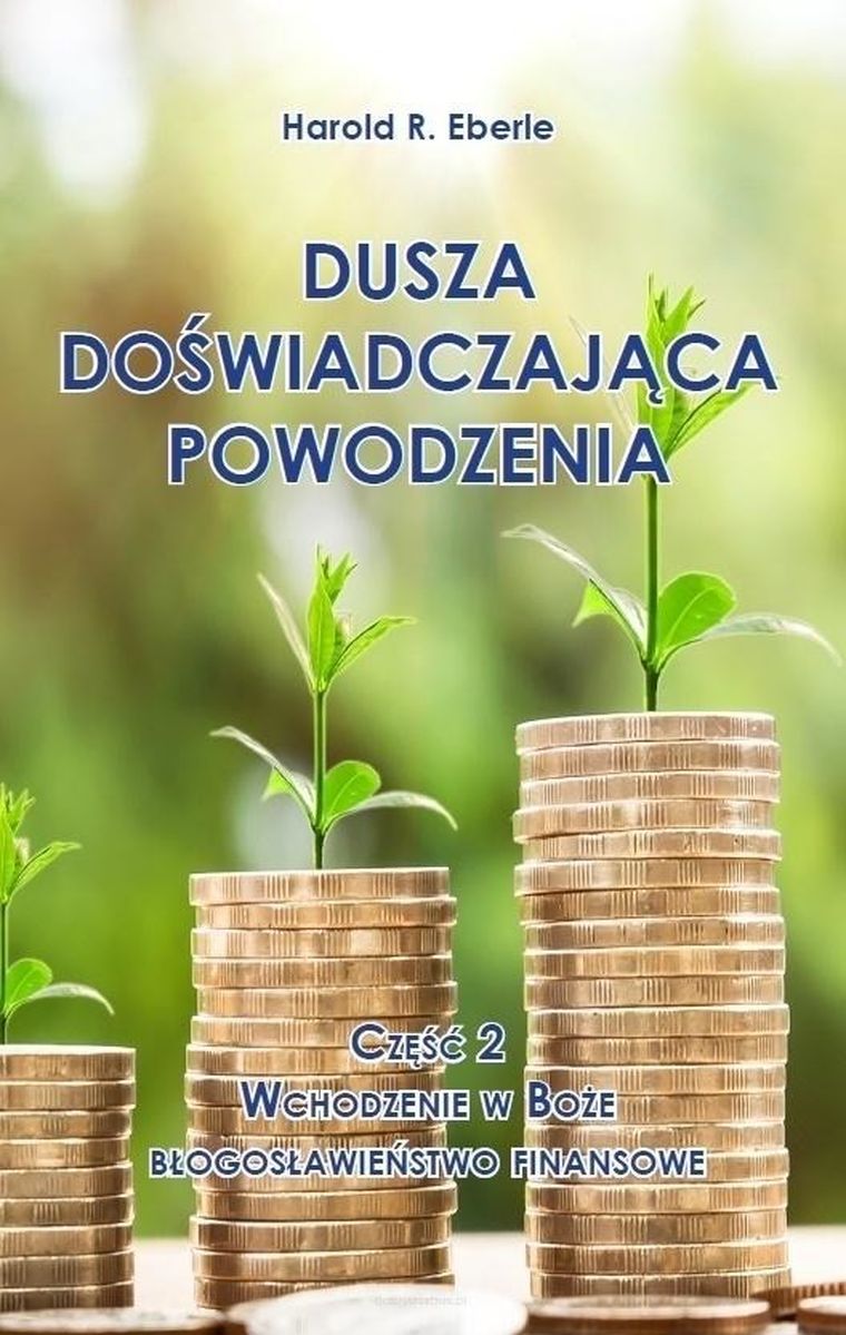 Dusza doświadczająca powodzenia. Część 2. Wchodzenie w Boże błogosławieństwo finansowe