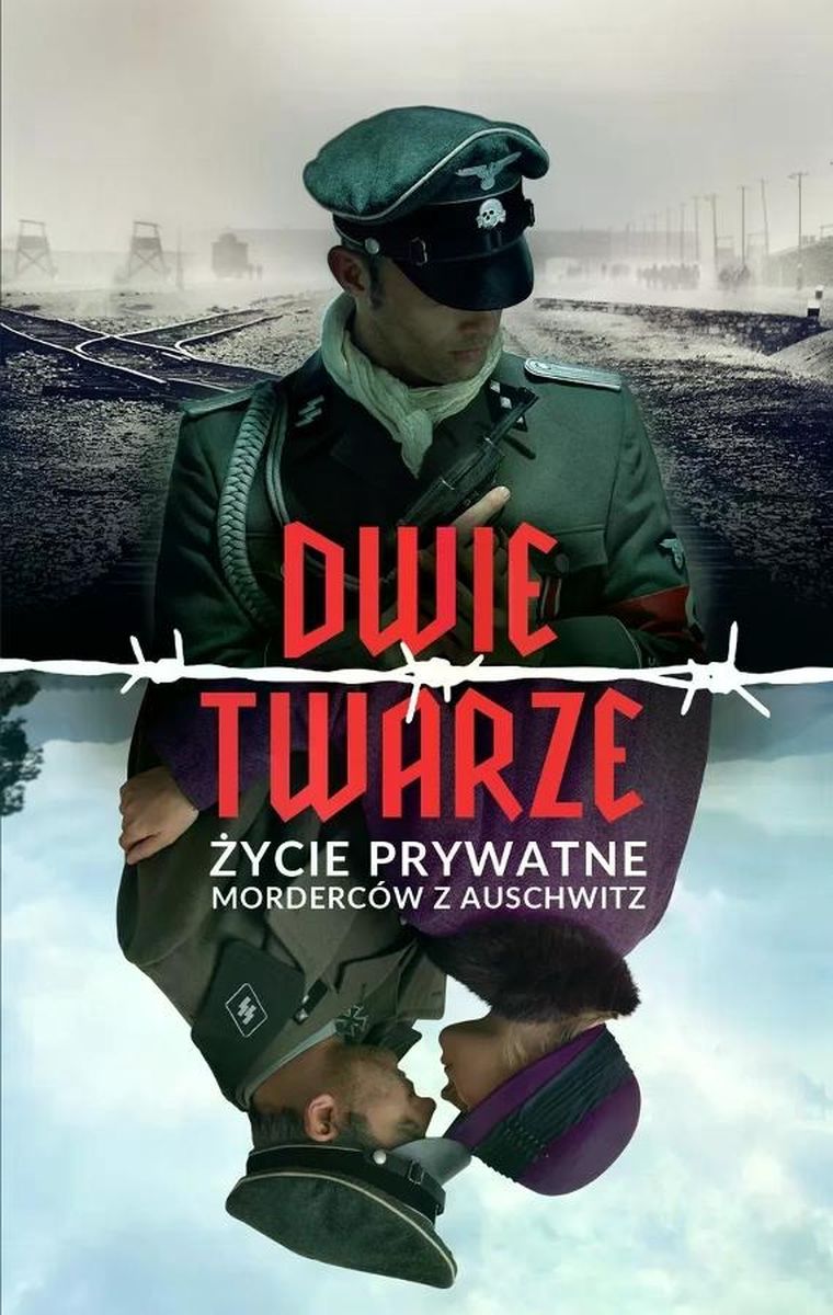 Dwie twarze. Życie prywatne morderców z Auschwitz