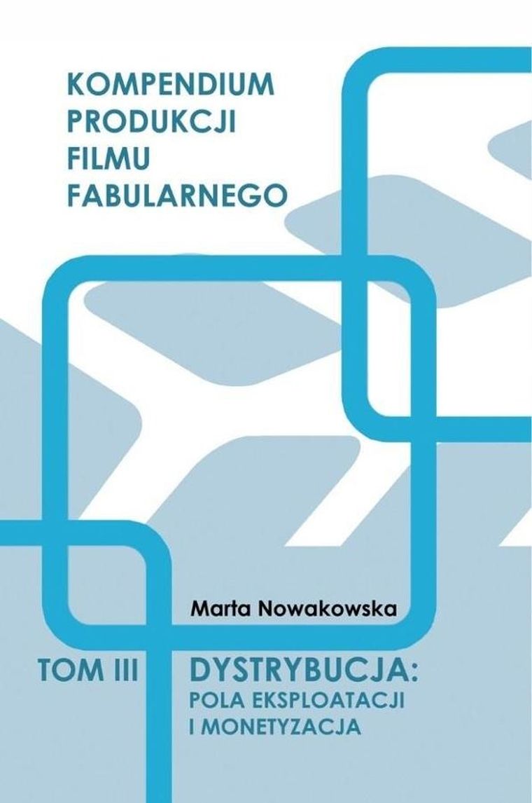 Dystrybucja: Pola eksploatacji i monetyzacja. Tom 3