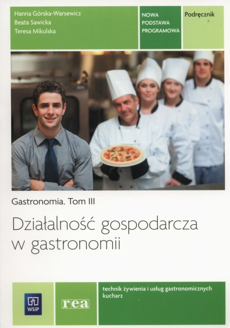 Działalność gospodarcza w gastronomii. Gastronomia. Tom 3. Technik żywienia i usług gastronomicznych. Kucharz. Kwalifikacja T.6