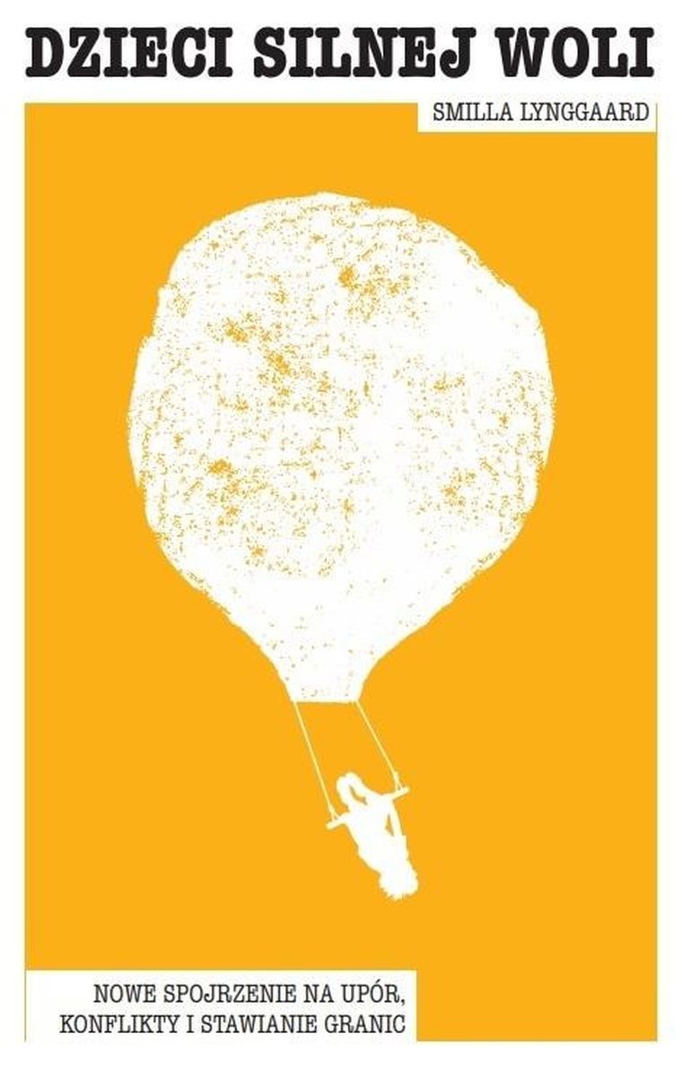 Dzieci silnej woli. Nowe spojrzenie na upór