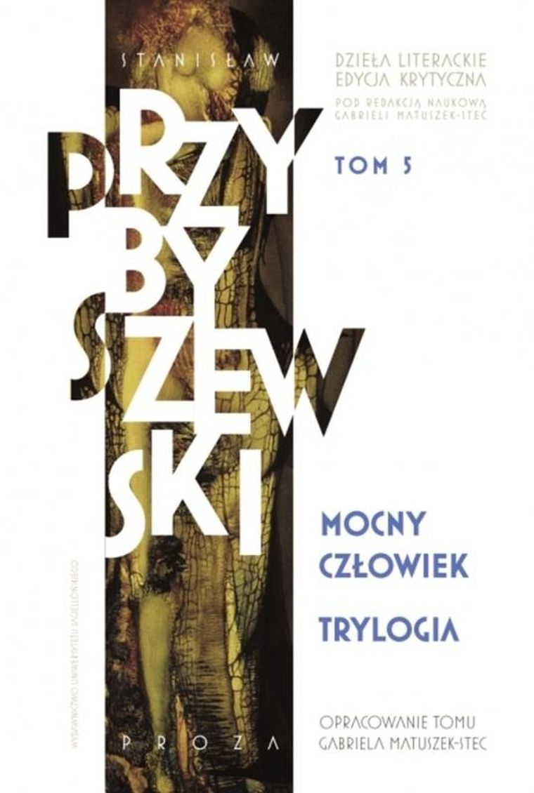 Dzieła literackie. Edycja krytyczna. Tom 5. Trylogia. Mocny człowiek