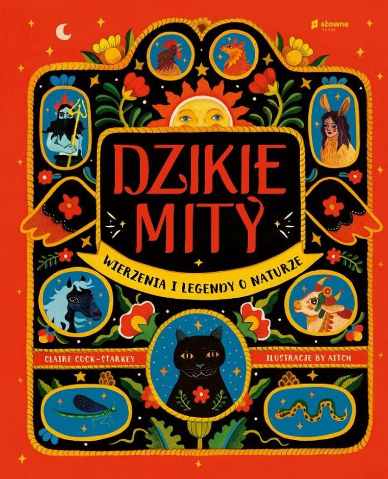 Dzikie mity. Wierzenia i mądrości z natury