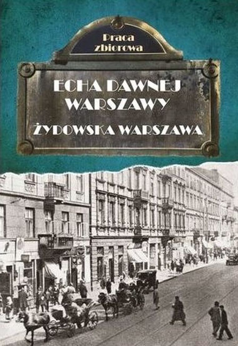 Echa dawnej Warszawy. Żydowska Warszawa