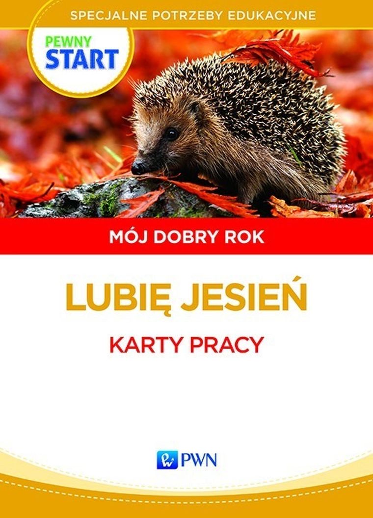 Edukacja specjalna. Pewny start. Mój dobry rok. Lubię jesień. Karty pracy