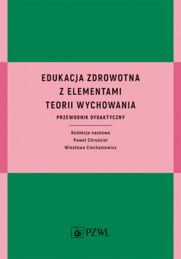 Edukacja zdrowotna z elementami teorii wychowania. Przewodnik dydaktyczny