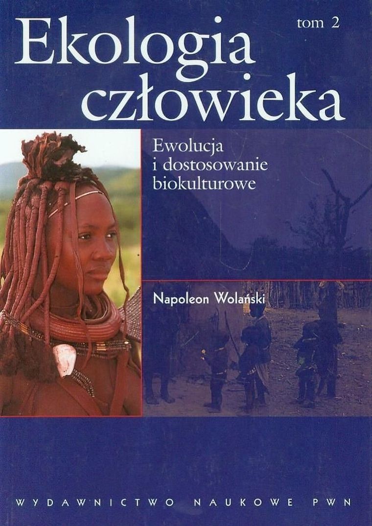 Ekologia człowieka. Tom 2. Ewolucja i dostosowanie biokulturowe