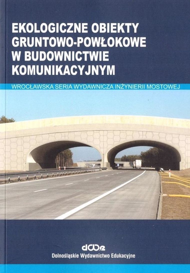 Ekologiczne obiekty gruntowo-powłokowe w budownictwie komunikacyjnym