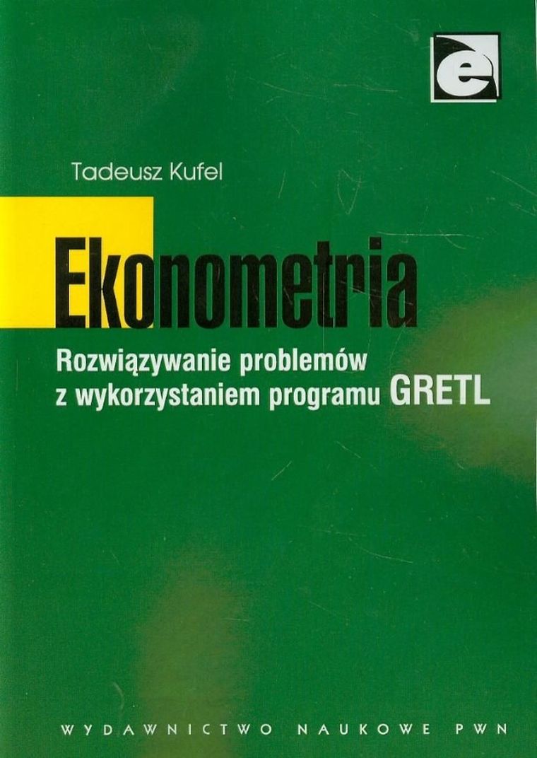 Ekonometria. Rozwiązywanie problemów z wykorzystaniem programu GRETL