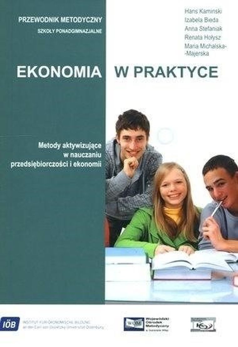 Ekonomia w praktyce. Metody aktywizujące w nauczaniu przedsiębiorczośći i ekonomii + CD