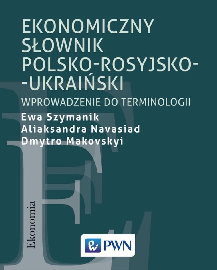 Ekonomiczny słownik polsko-rosyjsko-ukraiński. Wprowadzenie do terminologii