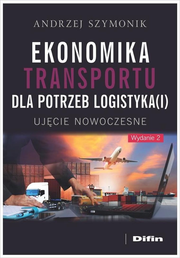Ekonomika transportu dla potrzeb logistyka(i). Ujęcie nowoczesne