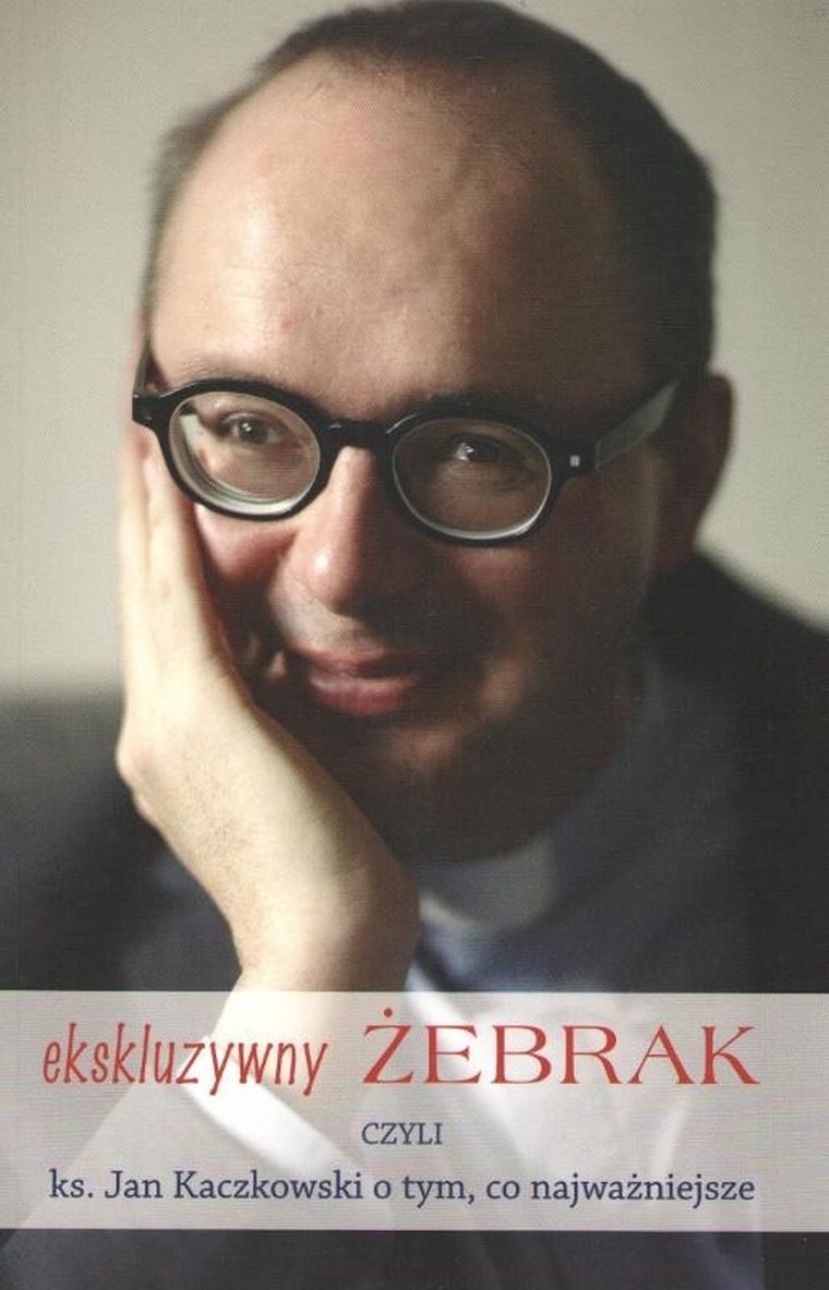 Ekskluzywny żebrak czyli ks. Jan Kaczkowski o tym co najważniejsze
