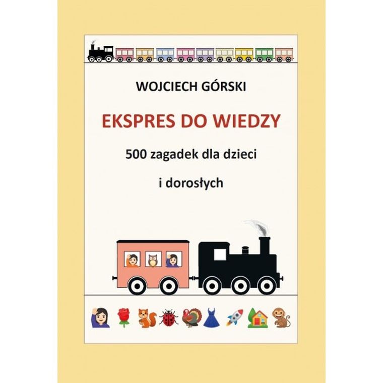Ekspres do wiedzy. 500 zagadek dla dzieci i dorosłych