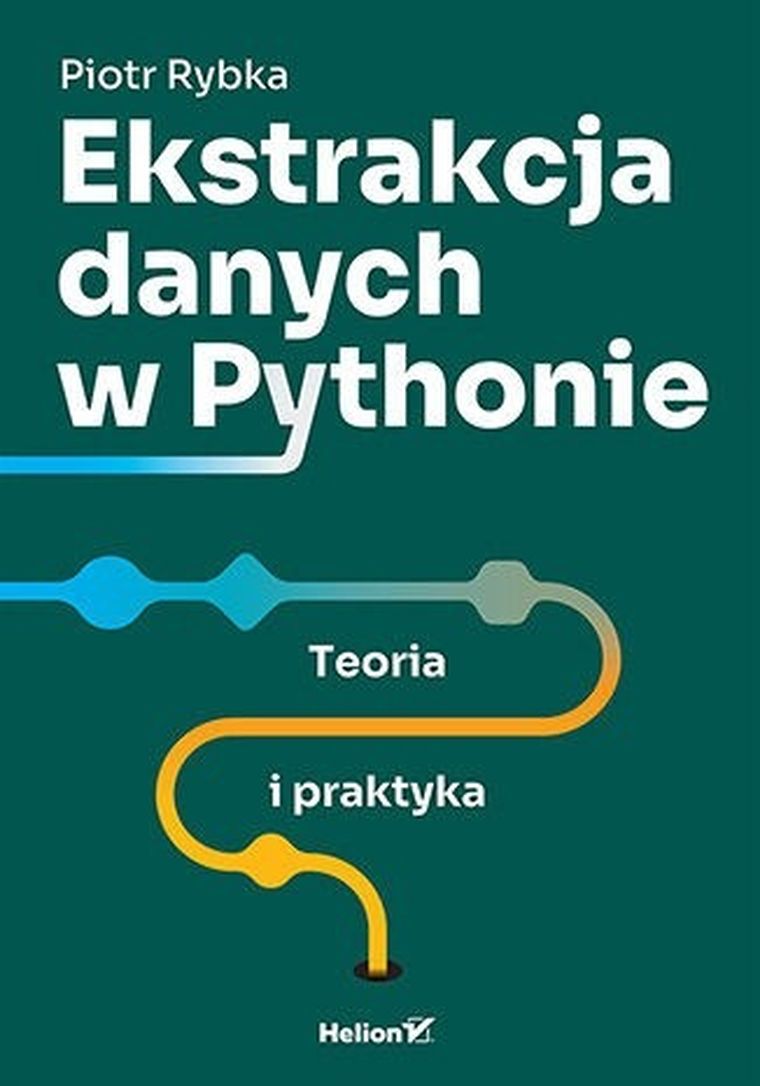 Ekstrakcja danych w Pythonie. Teoria i praktyka