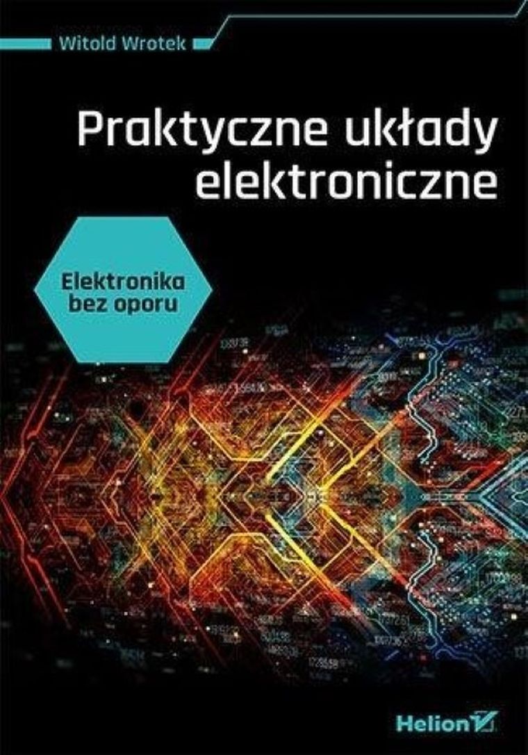 Elektronika bez oporu. Praktyczne układy