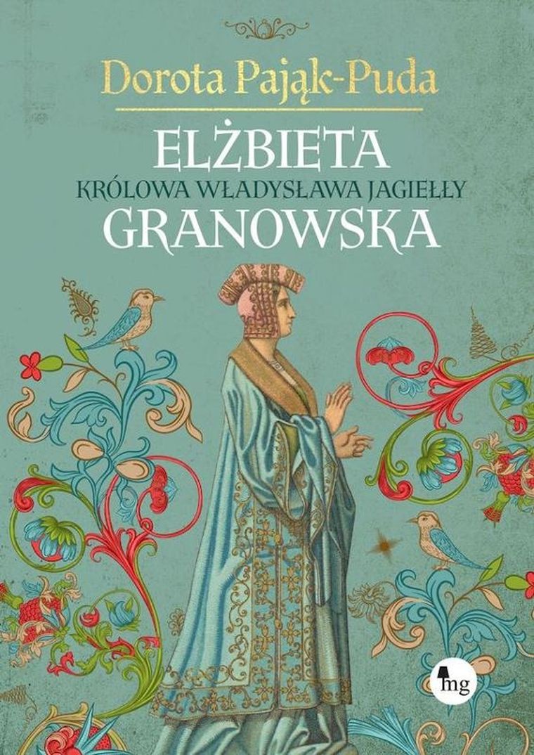 Elżbieta Granowska. Królowa Władysława Jagiełły