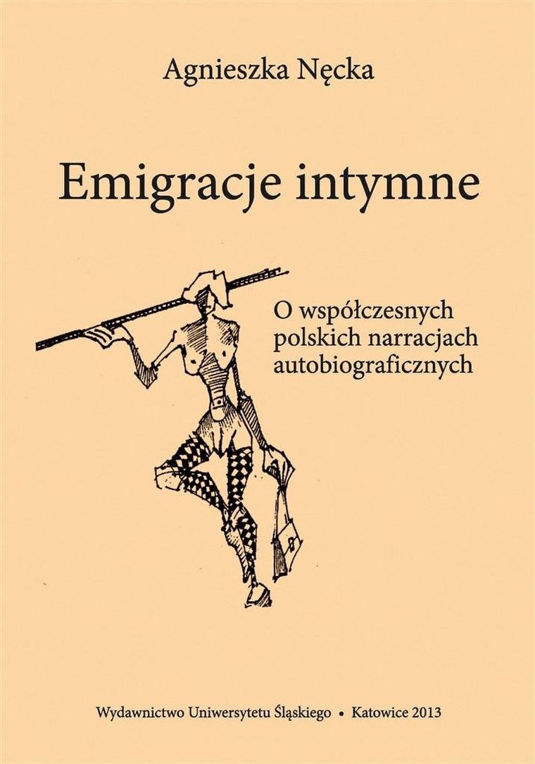 Emigracje intymne. O współczesnych polskich narracjach autobiograficznych