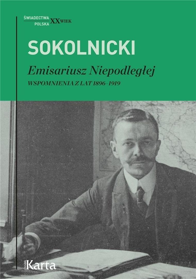 Emisariusz Niepodległej. Wspomnienia z lat 1896/1919