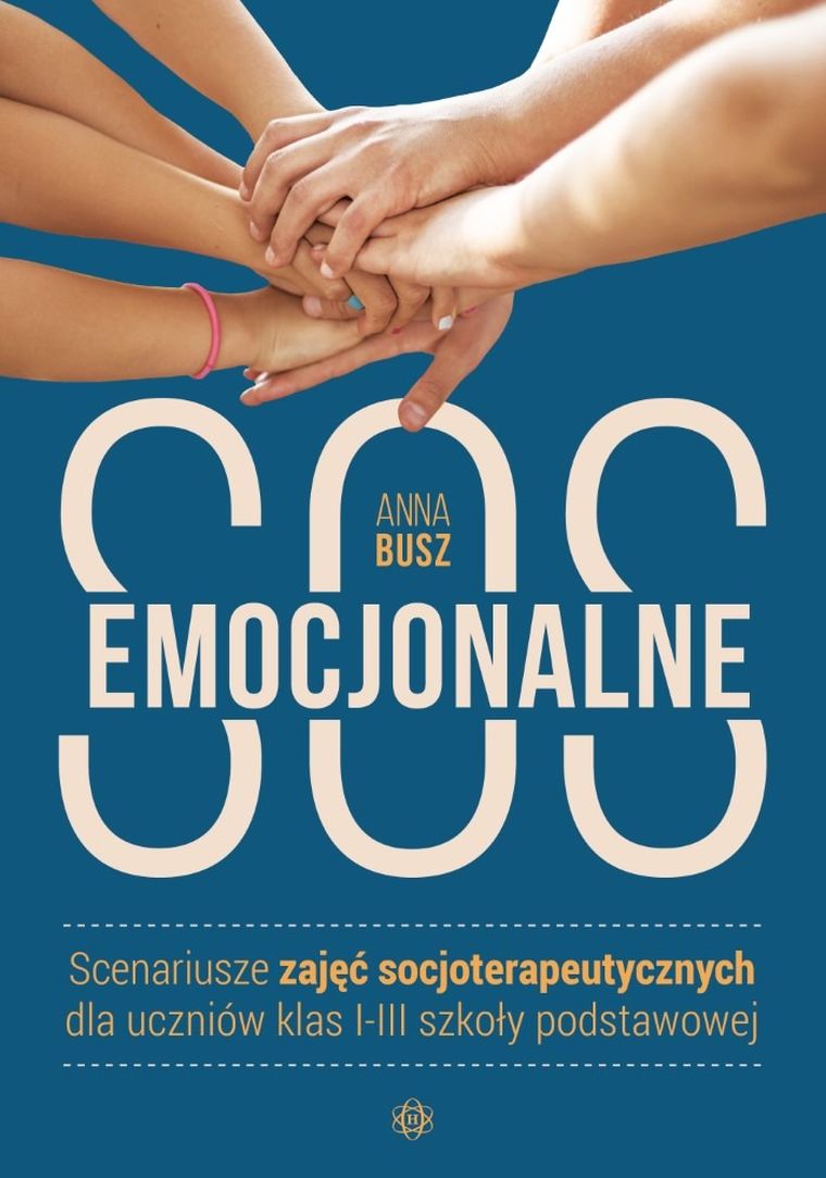 Emocjonalne SOS. Scenariusze zajęć socjoterapeutycznych dla uczniów klas I-III szkoły podstawowej