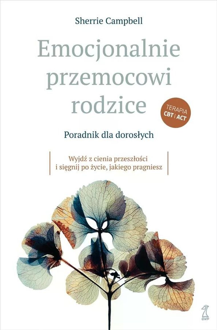 Emocjonalnie przemocowi rodzice. Poradnik dla dorosłychWyjdź z cienia przeszłości i sięgnij po życie, jakiego pragniesz