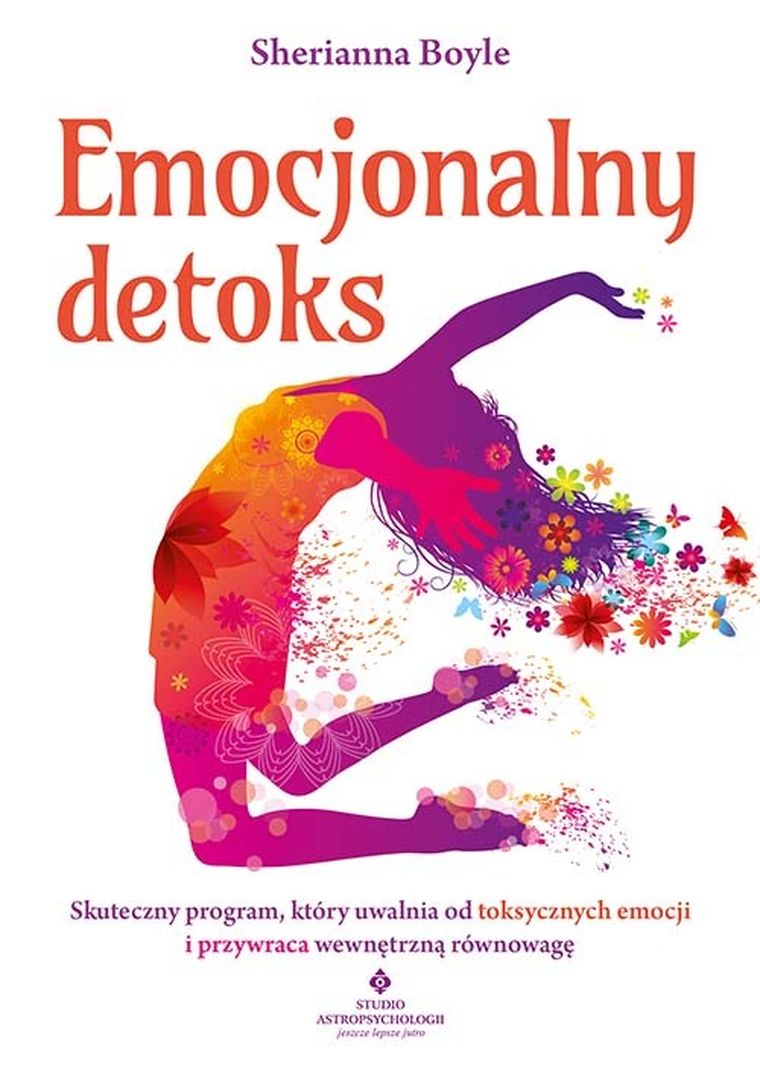 Emocjonalny detoks. Skuteczny program, który uwalnia od toksycznych emocji i przywraca wewnętrzną równowagę