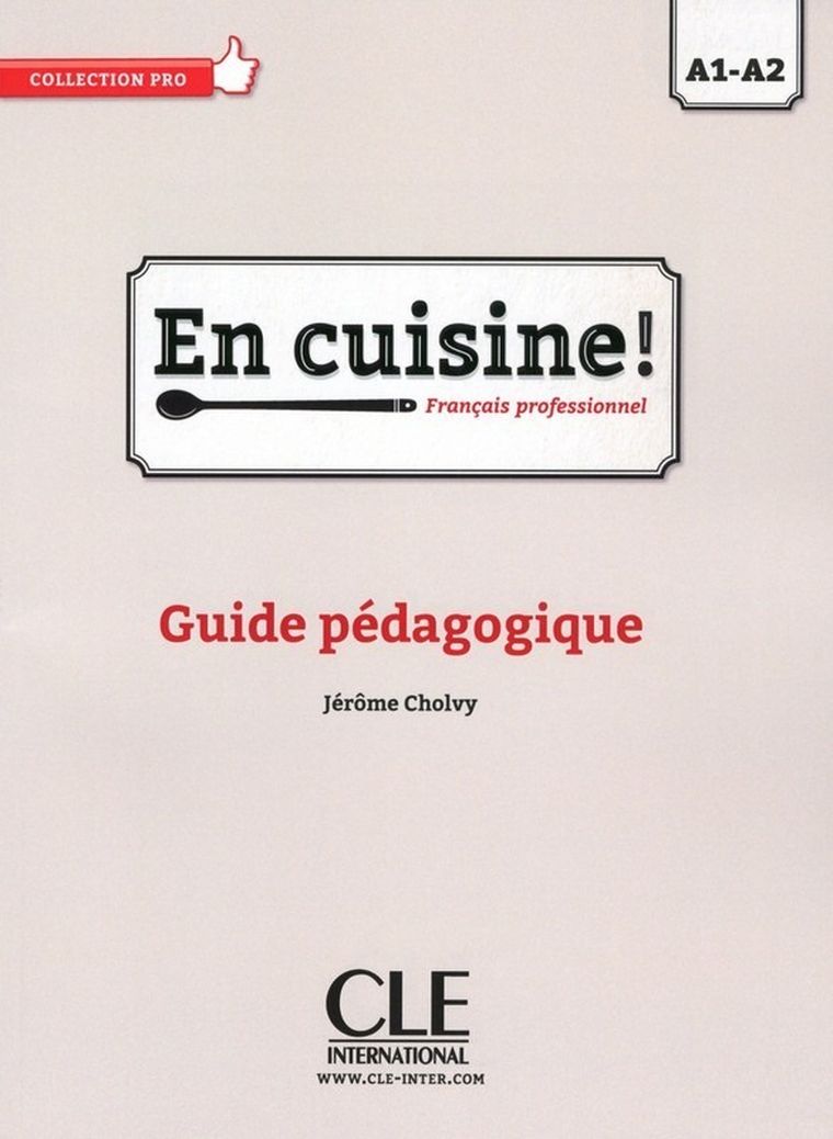 En cuisine! Niveaux A1/A2. Guide pédagogique