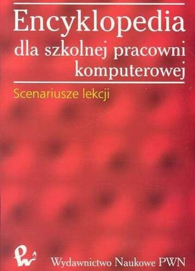 Encyklopedia dla szkolnej pracowni komputerowej. Scenariusze lekcji