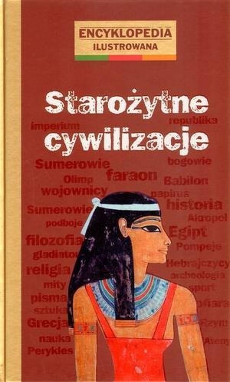 Encyklopedia ilustrowana. Starożytne cywilizacje