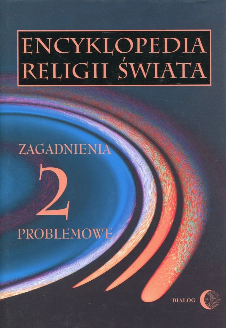 Encyklopedia religii świata. Tom 2. Zagadnienia problemowe