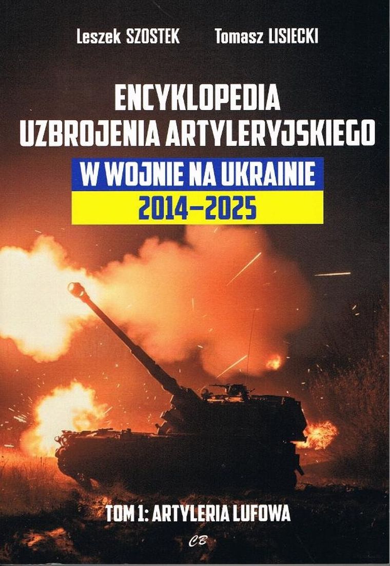Encyklopedia uzbrojenia artyleryjskiego w wojnie na Ukrainie 2014-2025. Tom 1. Artyleria lufowa