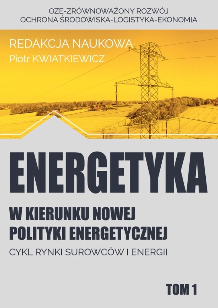 Energetyka w kierunku nowej polityki energetycznej. Tom 1