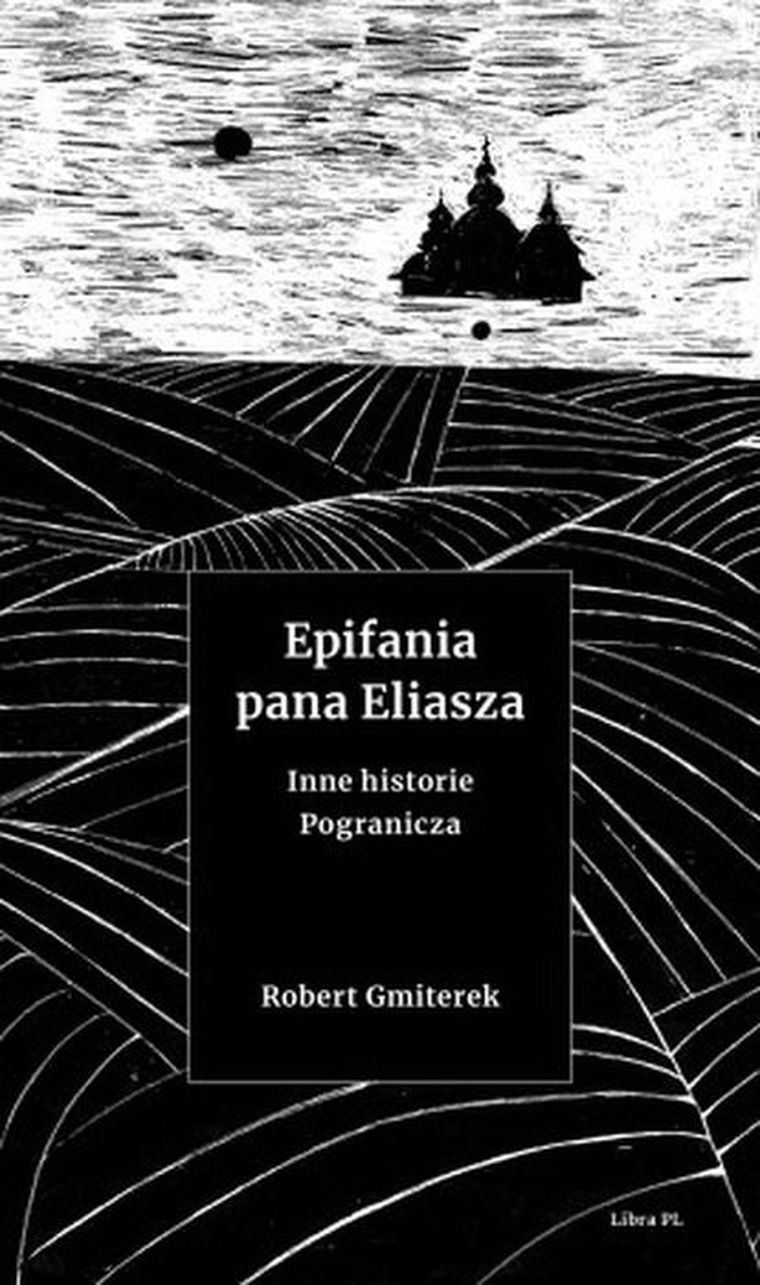 Epifania pana Eliasza. Inne historie Pogranicza