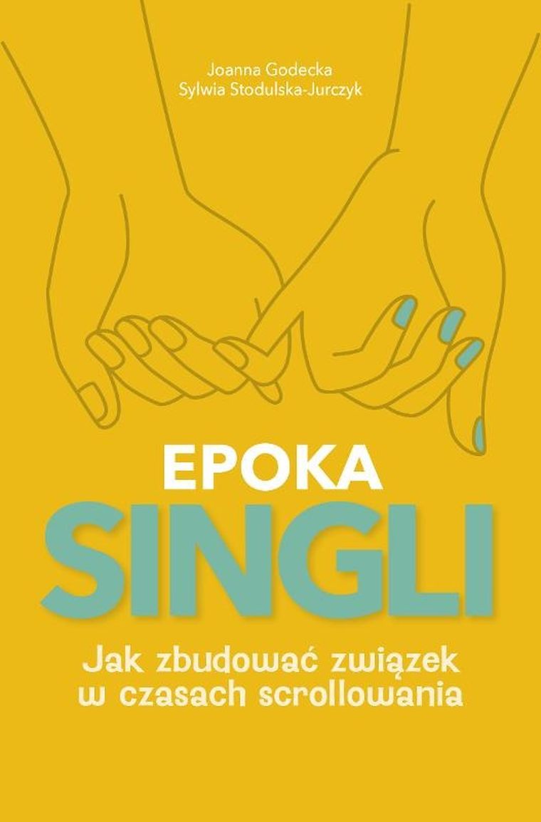EPOKA SINGLI. Jak zbudować związek w czasach scrollowania