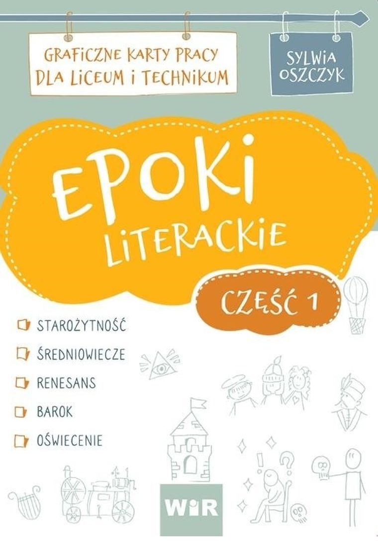 Epoki literackie. Część 1. Graficzne karty pracy dla liceum i technikum