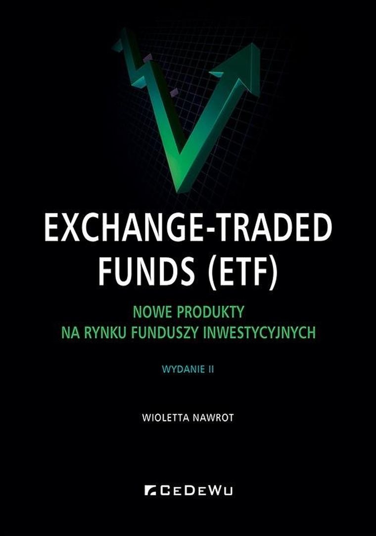 Exchange-Traded Funds. Nowe produkty na rynku funduszy inwestycyjnych