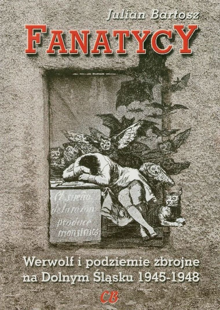 Fanatycy Werwolf i podziemie zbrojne na Dolnym Śląsku 1945-1948