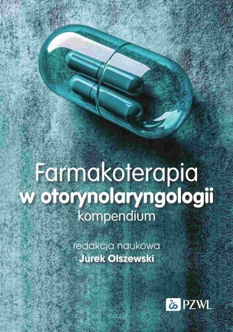 Farmakoterapia w otorynolaryngologii. Kompendium