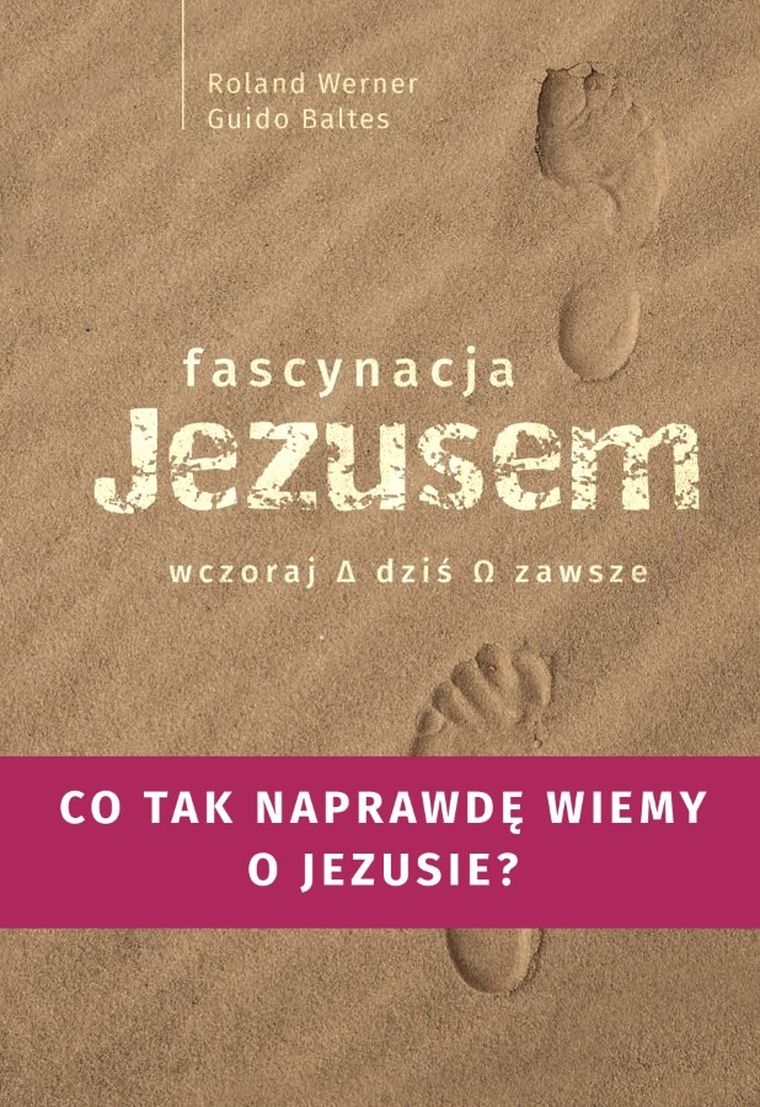 Fascynacje Jezusem. Wczoraj, dziś, zawsze