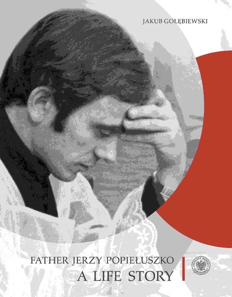 Father Jerzy Popiełuszko. A Life Story