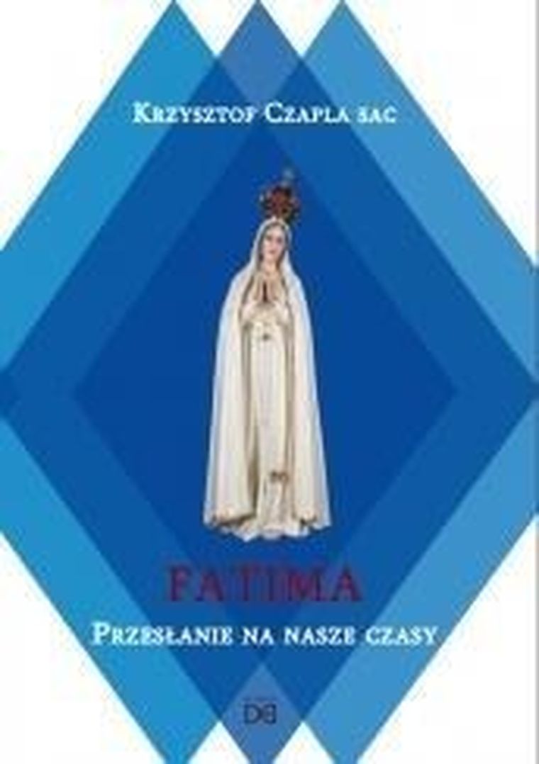 Fatima. Przesłanie na nasze czasy