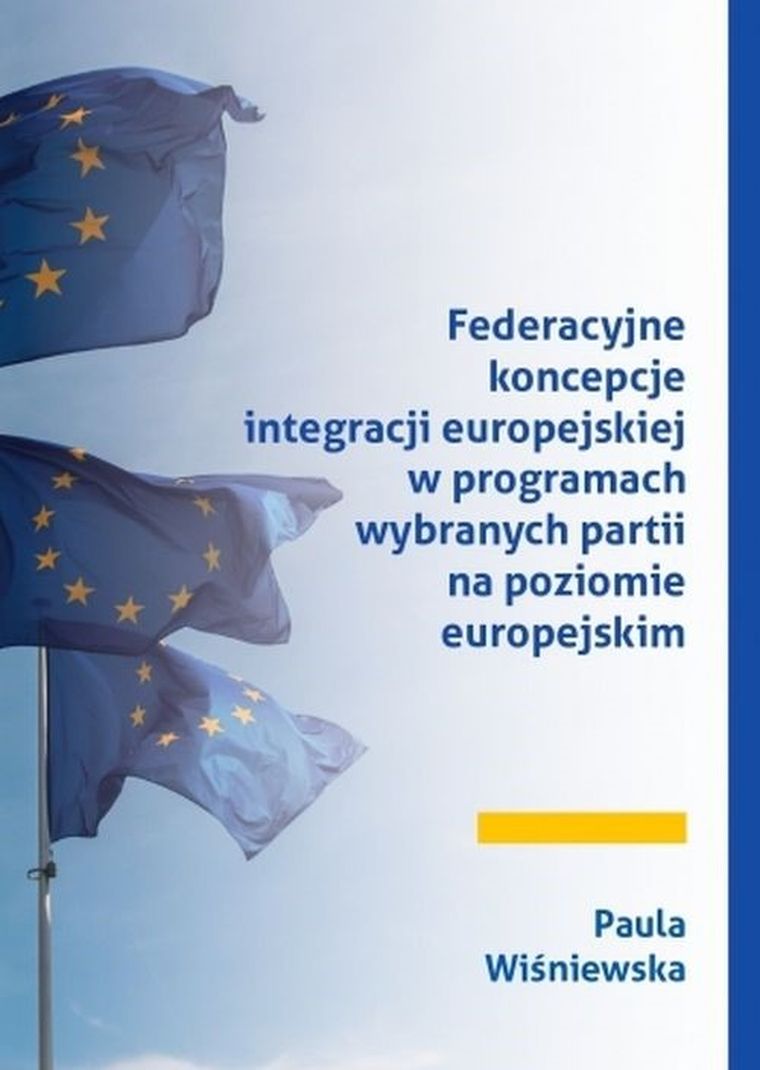 Federacyjne koncepcje integracji europejskiej w programach wybranych partii na poziomie europejskim