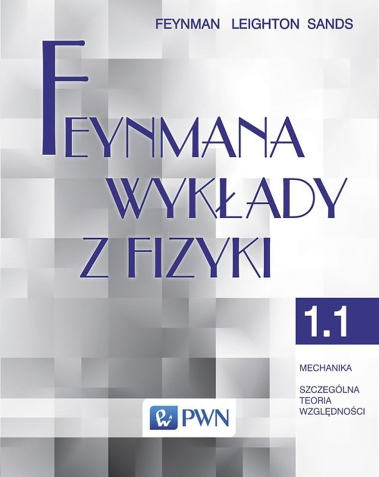 Feynmana wykłady z fizyki. Tom 1. Część 1. Mechanika. Szczególna teoria względności