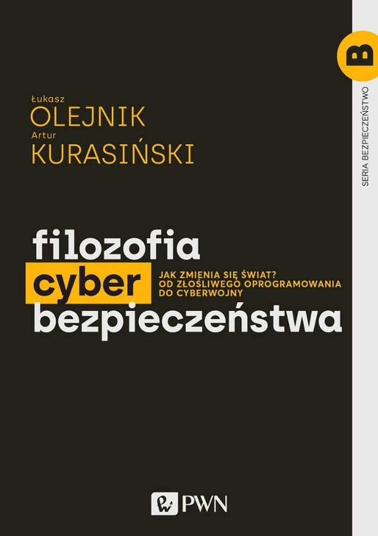 Filozofia cyberbezpieczeństwa. Jak zmienia się świat? Od złośliwego oprogramowania do cyberwojny