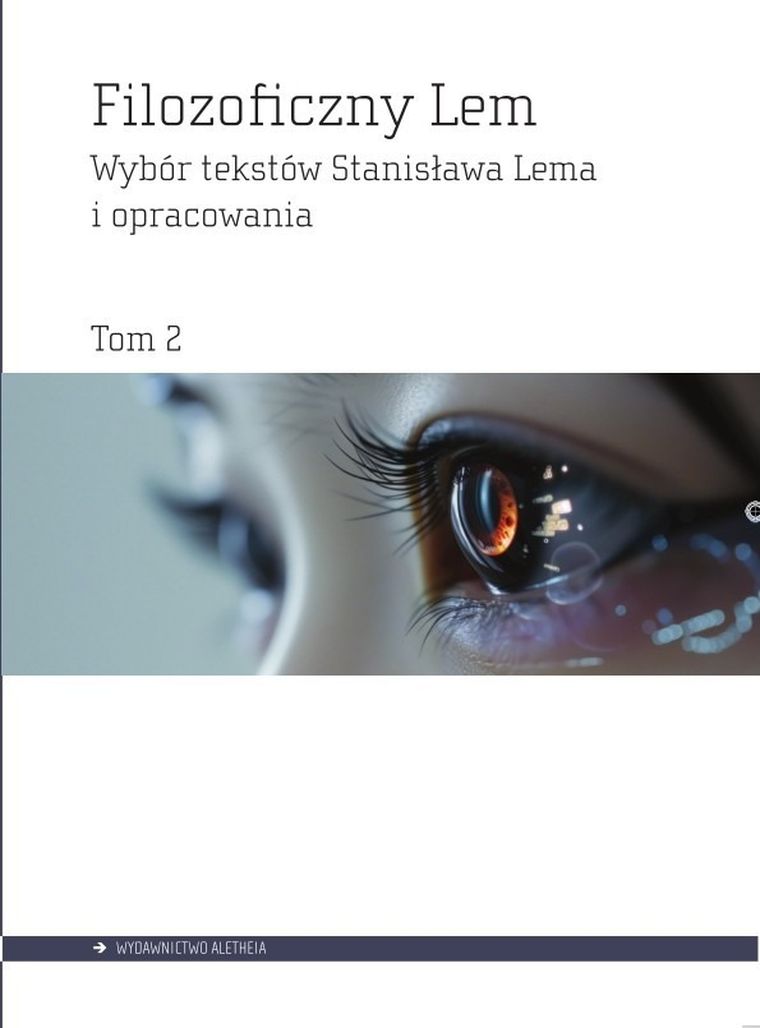 Filozoficzny Lem. Wybór tekstów Stanisława Lema i opracowania. Tom 2