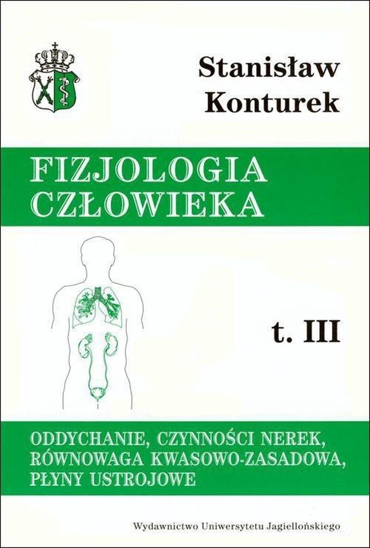 Fizjologia Człowieka. Tom 3. Oddychanie, czynności nerek, równowaga kwasowo-zasadowa, płyny ustrojowe