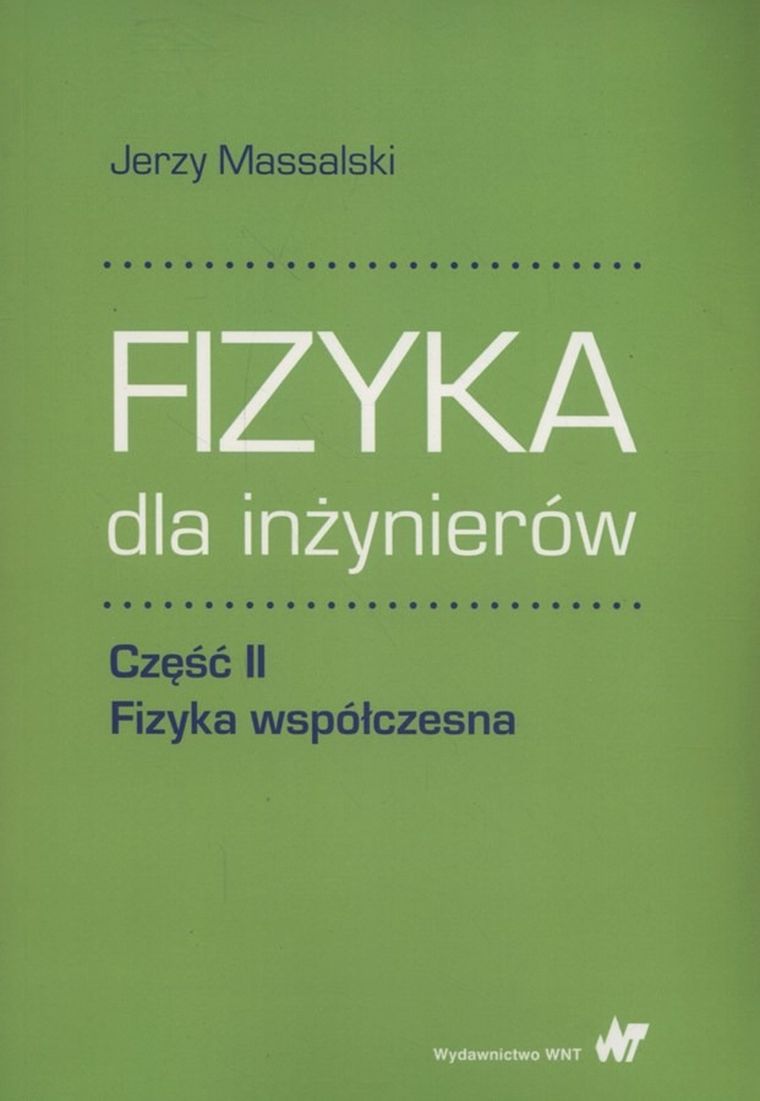 Fizyka dla inżynierów. Fizyka współczesna. Część 2